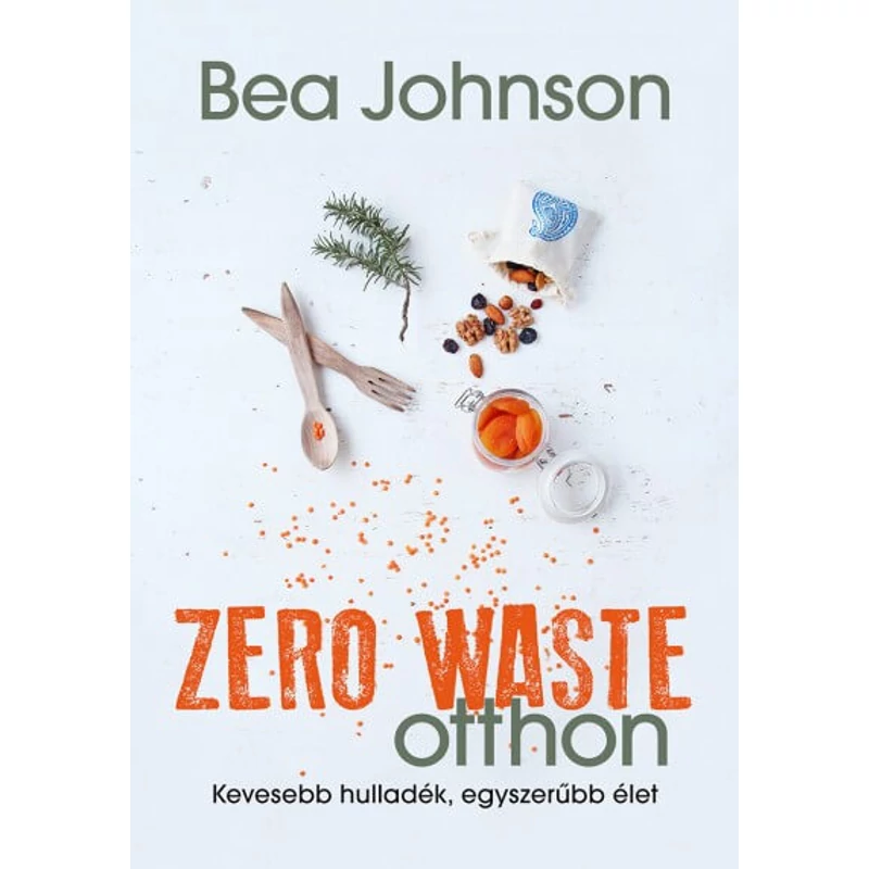 Zero waste otthon - kevesebb hulladék, egyszerűbb élet