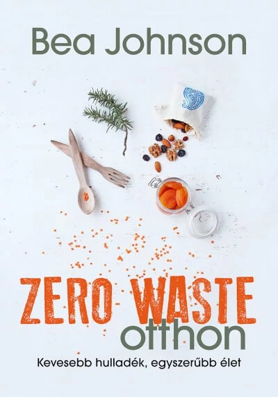 Zero waste otthon - kevesebb hulladék, egyszerűbb élet